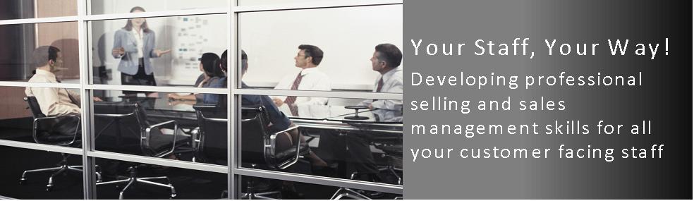 Developing professional selling and sales management skills for all your customer facing staff